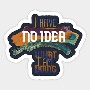 No Idea What I'm Doing Sticker